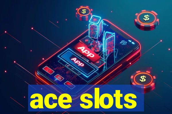 ace slots