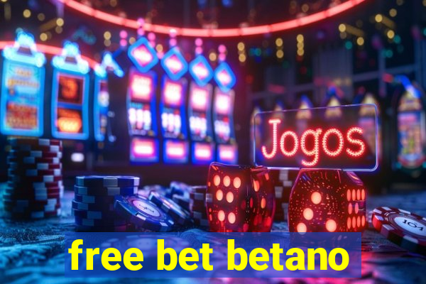 free bet betano