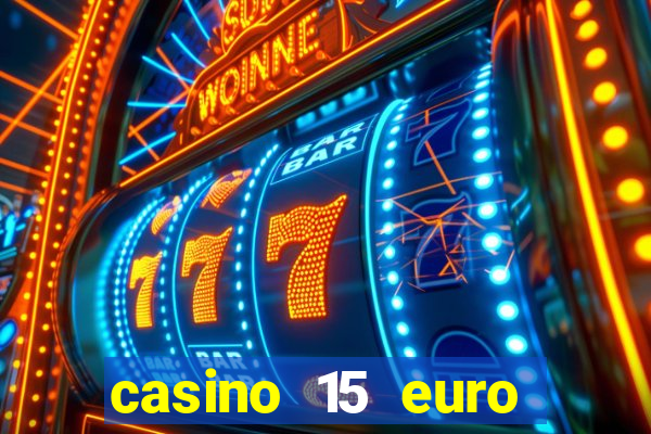 casino 15 euro bonus ohne einzahlung