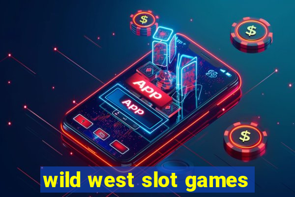 wild west slot games