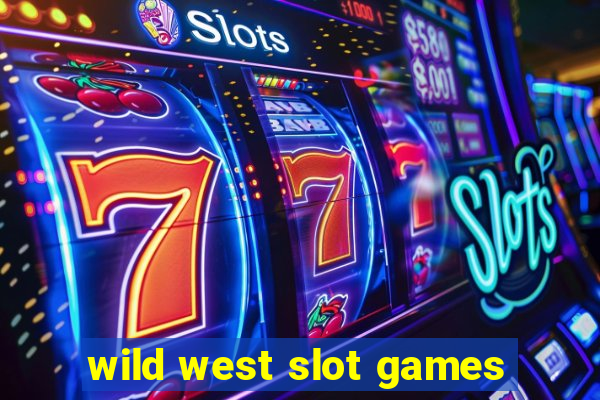 wild west slot games