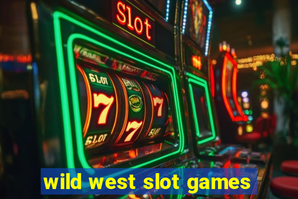 wild west slot games