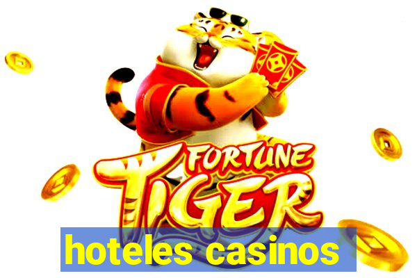 hoteles casinos