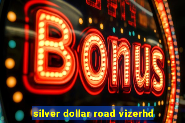 silver dollar road vizerhd