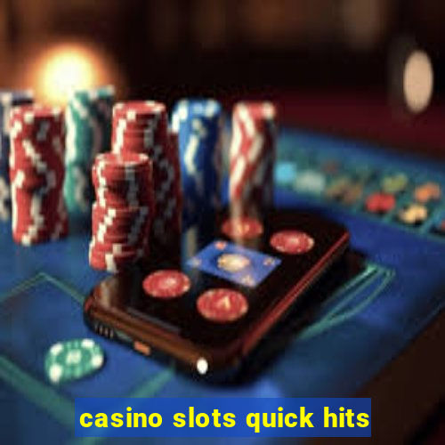 casino slots quick hits