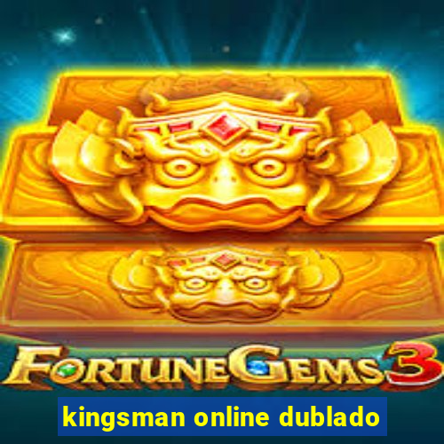 kingsman online dublado