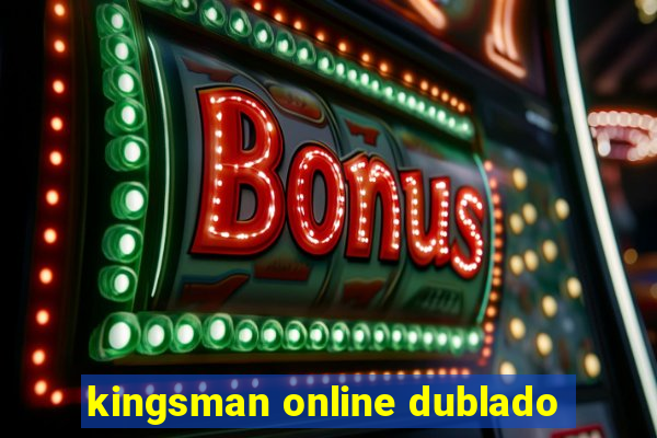 kingsman online dublado