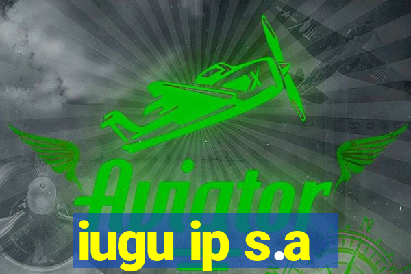 iugu ip s.a