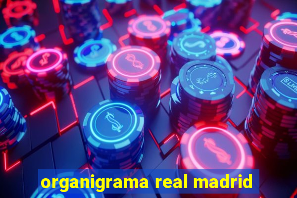 organigrama real madrid