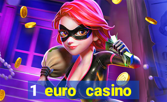 1 euro casino bonus 2018