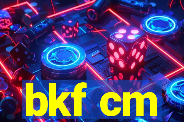 bkf cm