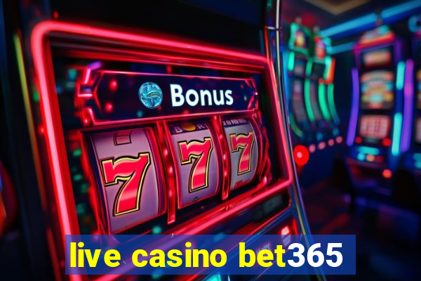 live casino bet365