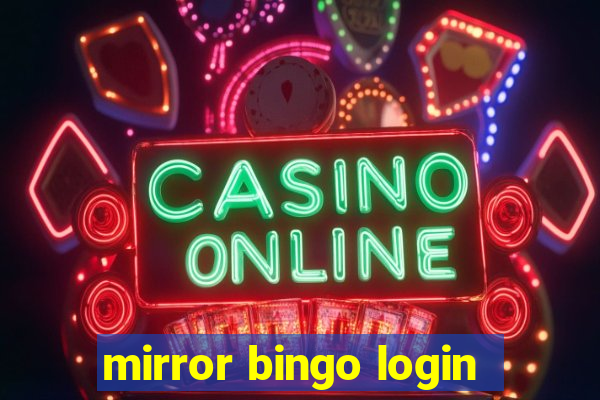 mirror bingo login