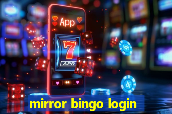 mirror bingo login