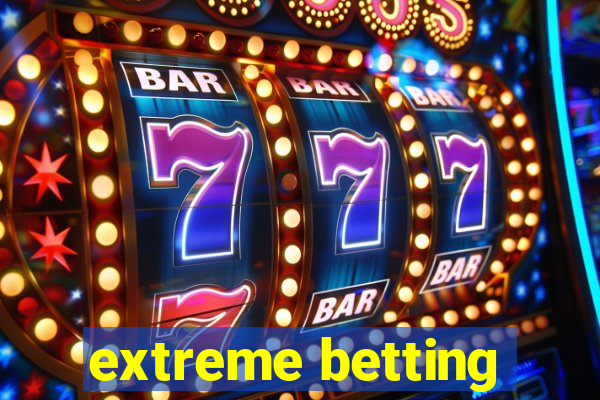 extreme betting