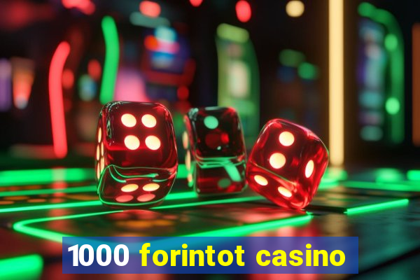 1000 forintot casino