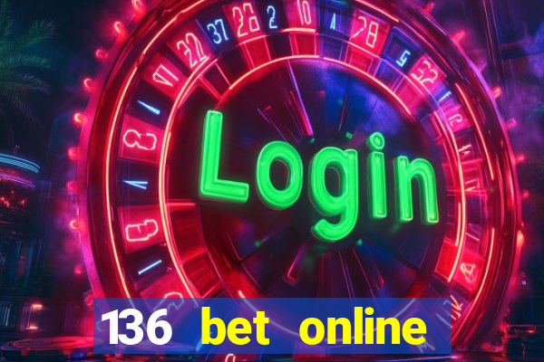 136 bet online casino internet gaming