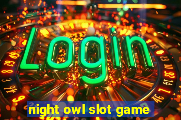 night owl slot game