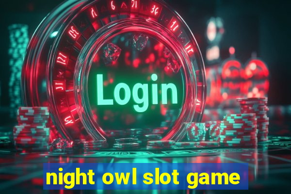 night owl slot game