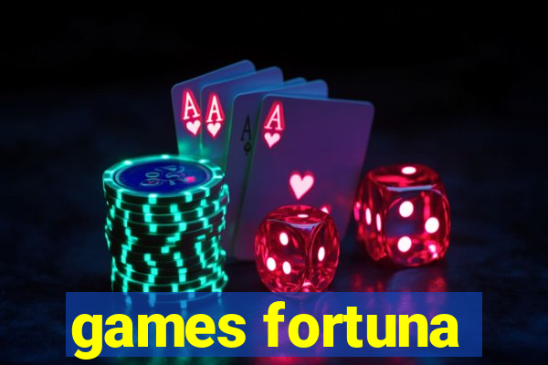 games fortuna