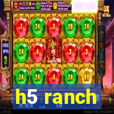 h5 ranch