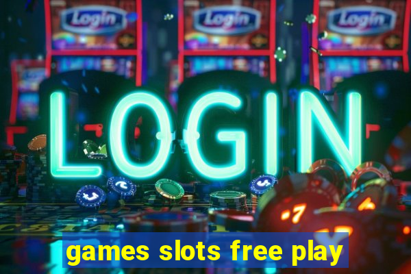 games slots free play