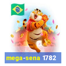 mega-sena 1782