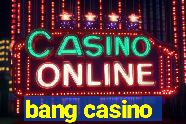 bang casino