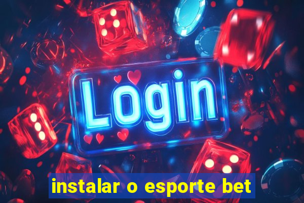 instalar o esporte bet