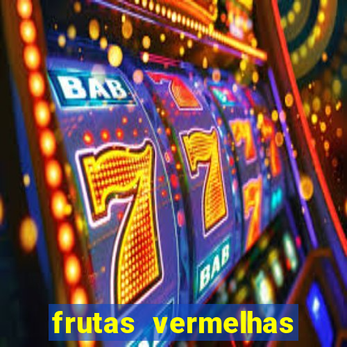 frutas vermelhas nomes e fotos