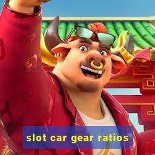 slot car gear ratios