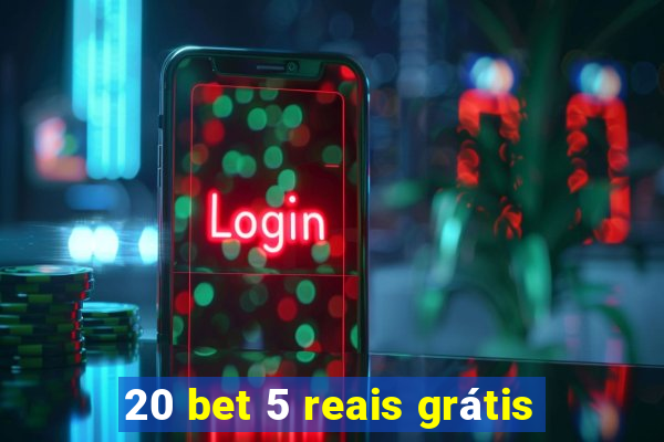 20 bet 5 reais grátis