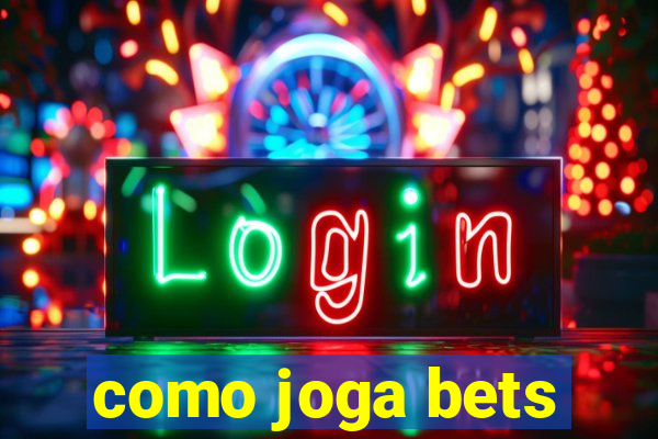 como joga bets