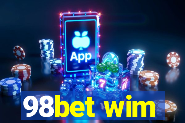 98bet wim