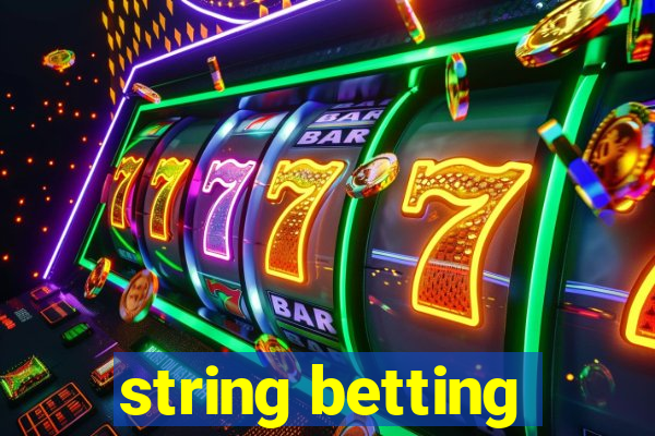 string betting