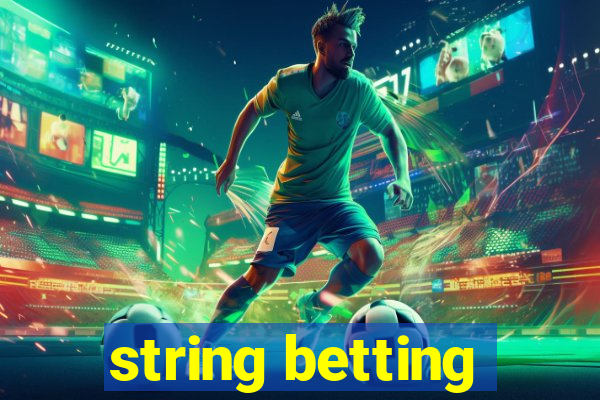 string betting