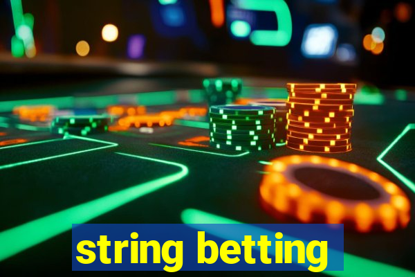 string betting