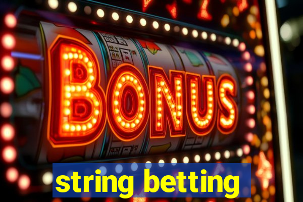 string betting