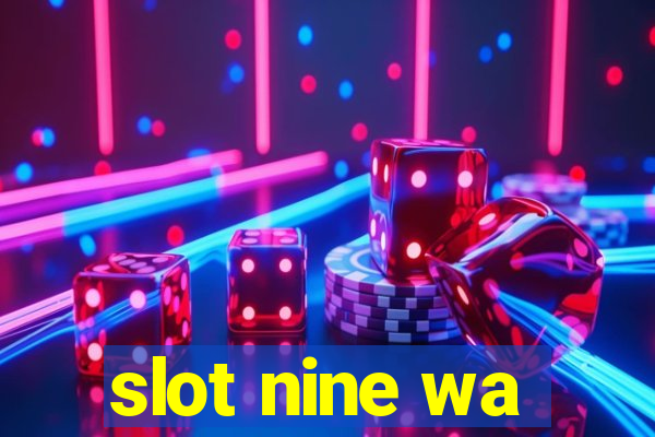 slot nine wa