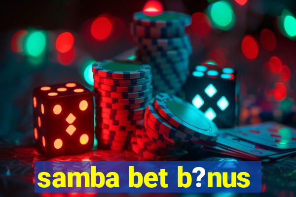 samba bet b?nus