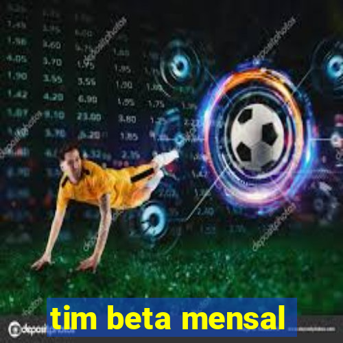 tim beta mensal