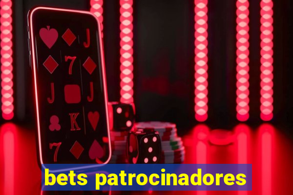 bets patrocinadores