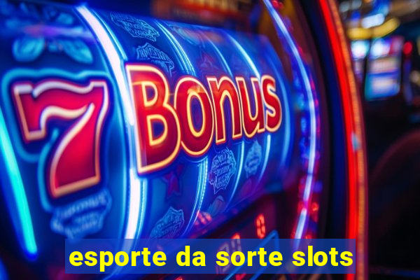 esporte da sorte slots