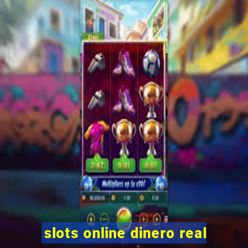 slots online dinero real