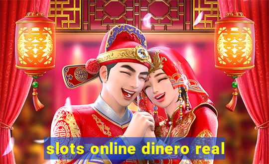 slots online dinero real