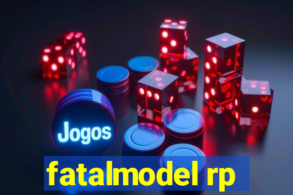 fatalmodel rp