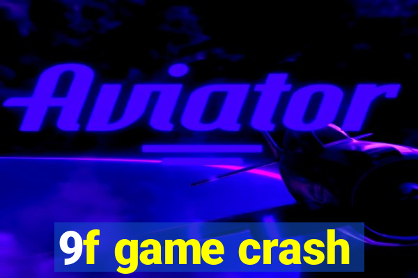 9f game crash