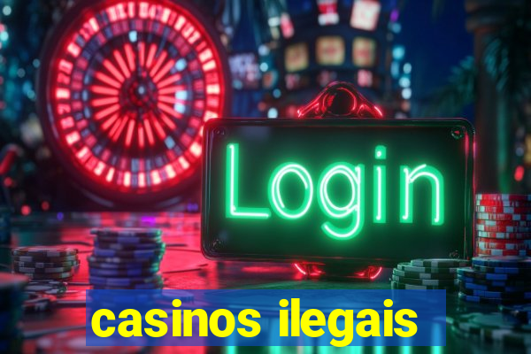 casinos ilegais