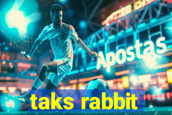 taks rabbit