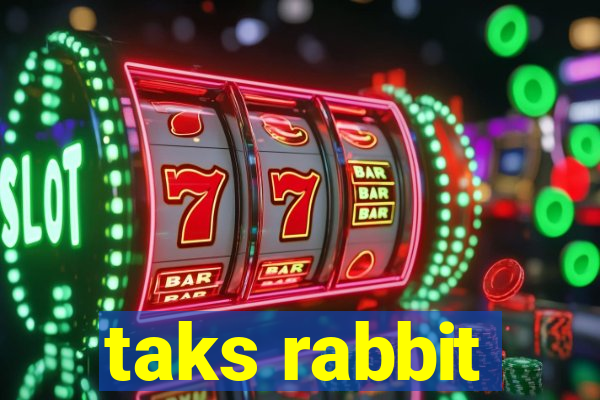 taks rabbit